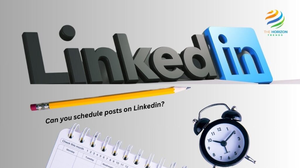 Can you schedule posts on Linkedin