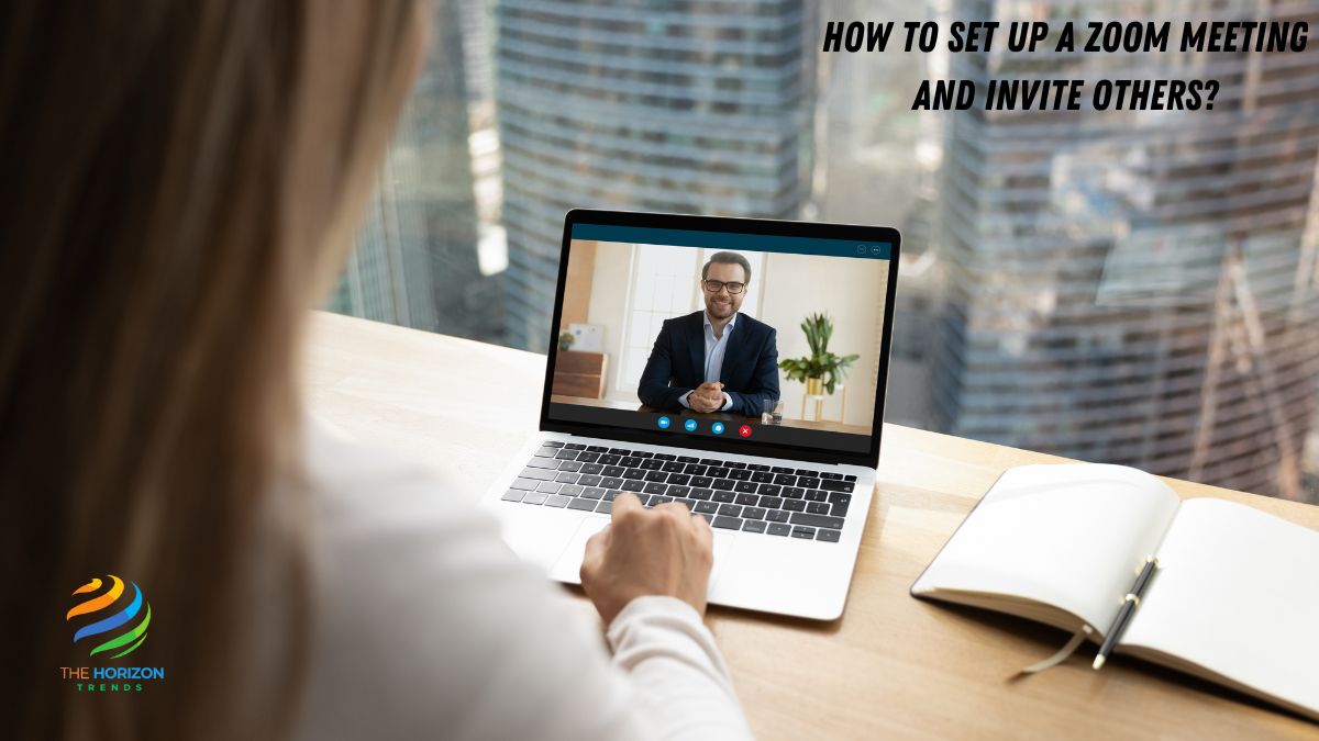 How to Set Up a Zoom Meeting and Invite Others