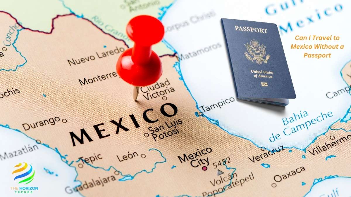 Can I Travel to Mexico Without a Passport