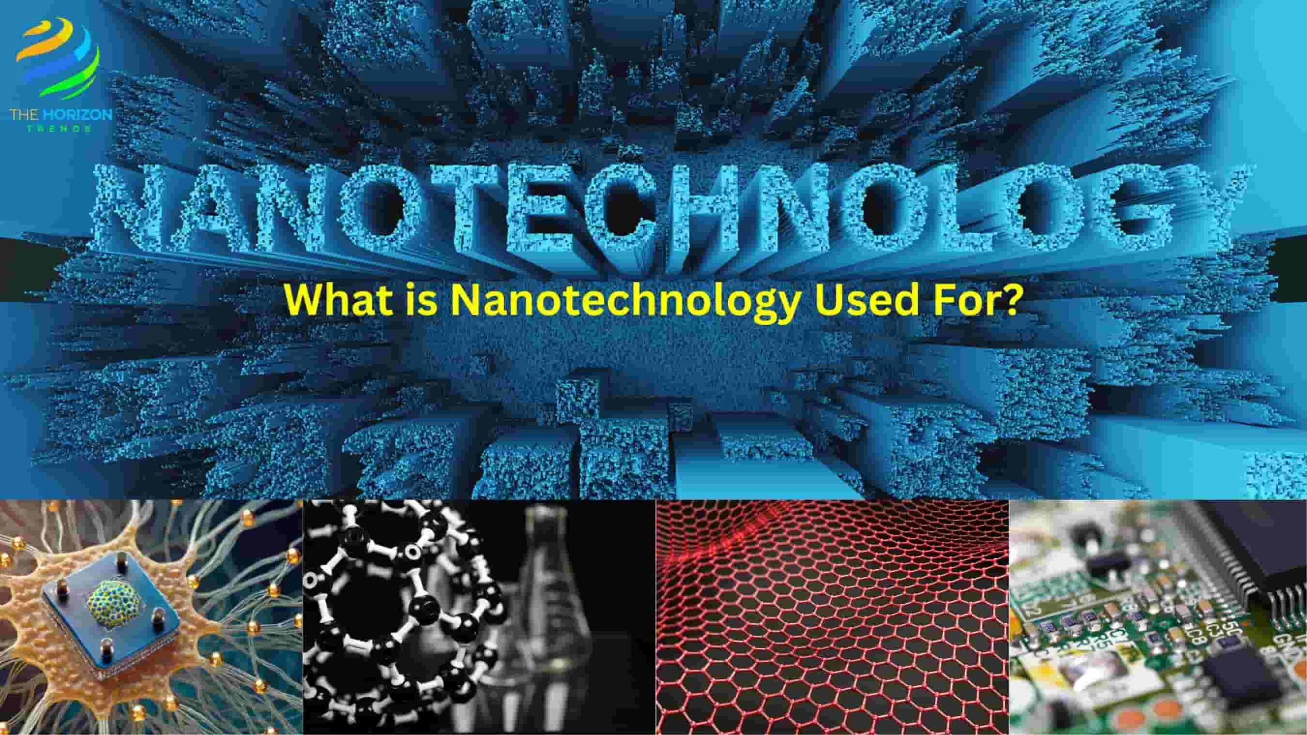 What is Nanotechnology Used For