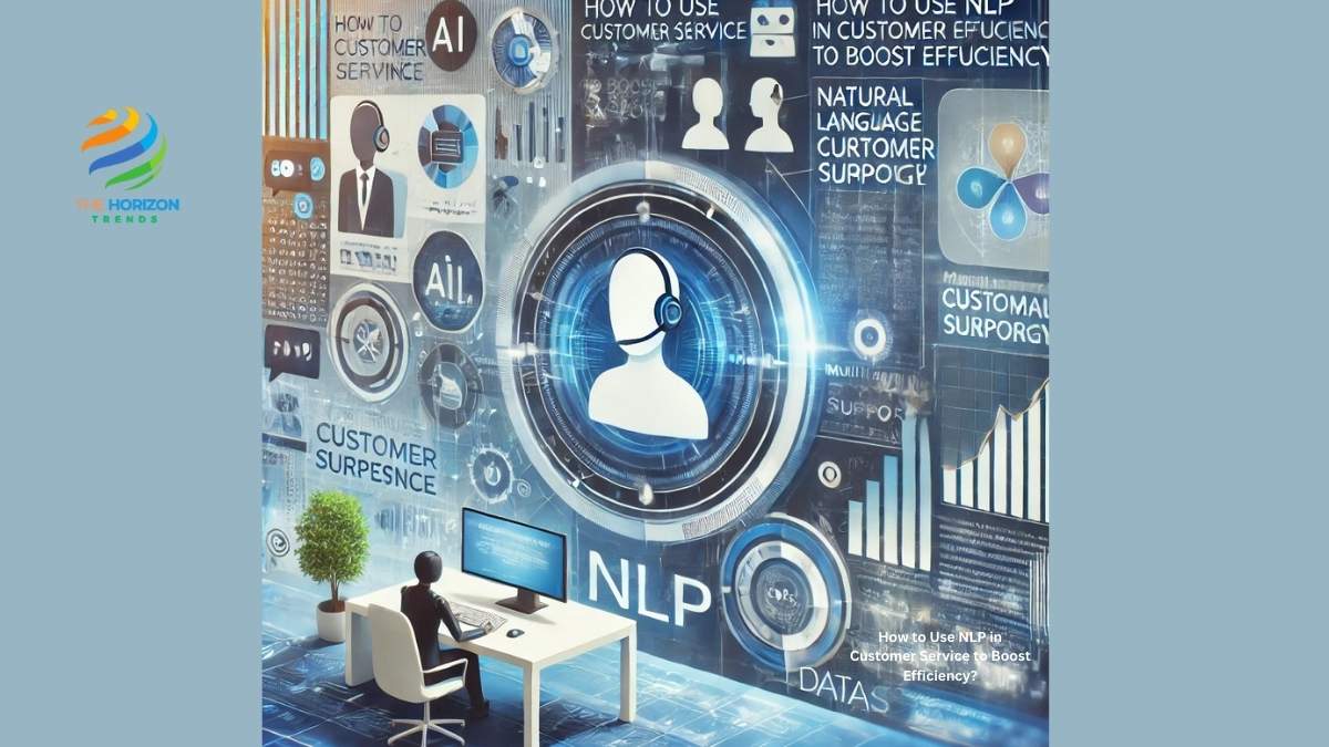 How to Use NLP in Customer Service to Boost Efficiency