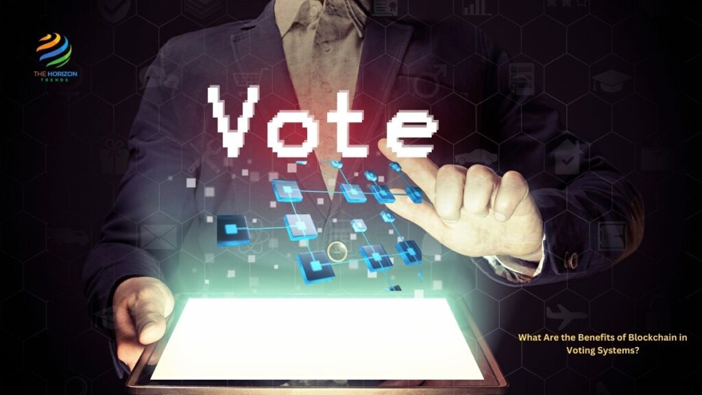 What Are the Benefits of Blockchain in Voting Systems